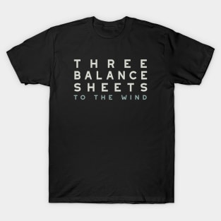 Funny Accounting Pun Three Balance Sheets to the Wind T-Shirt